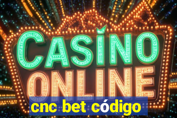 cnc bet código